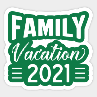 Family Vacation 2021 - Funny Matching Family Summer Sticker